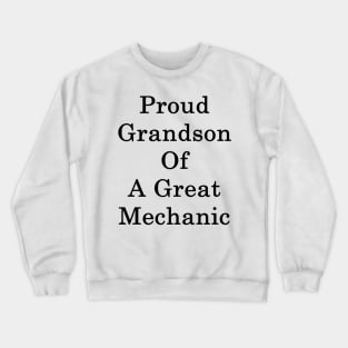 Proud Grandson Of A Great Mechanic Crewneck Sweatshirt